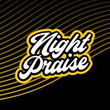 NIGHT PRAISE